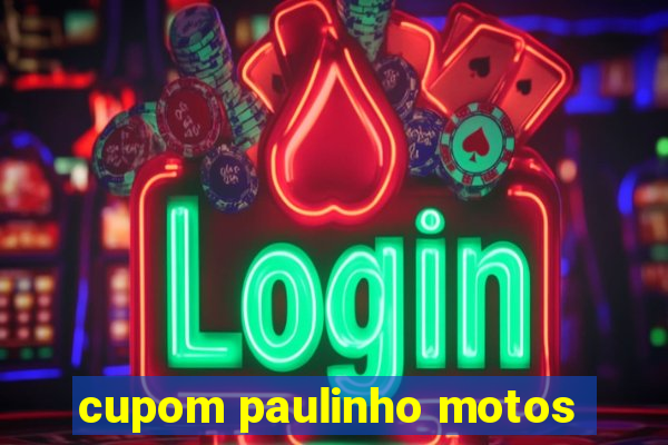 cupom paulinho motos